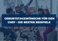 Geburtstagswünsche für Chefs