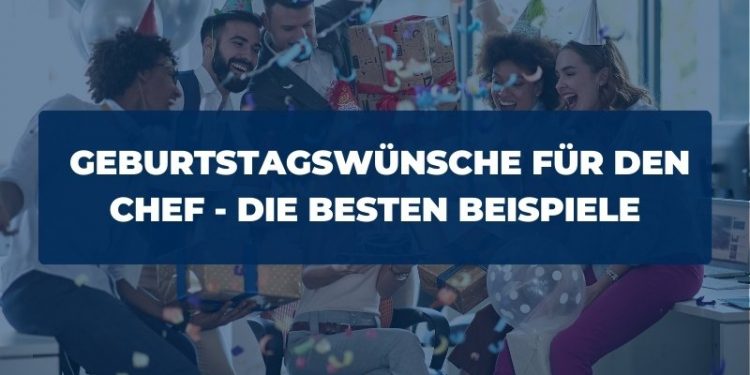 Geburtstagswünsche Chef » 59 Sprüche & Zitate