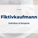 Fiktivkaufmann