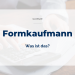 Formkaufmann