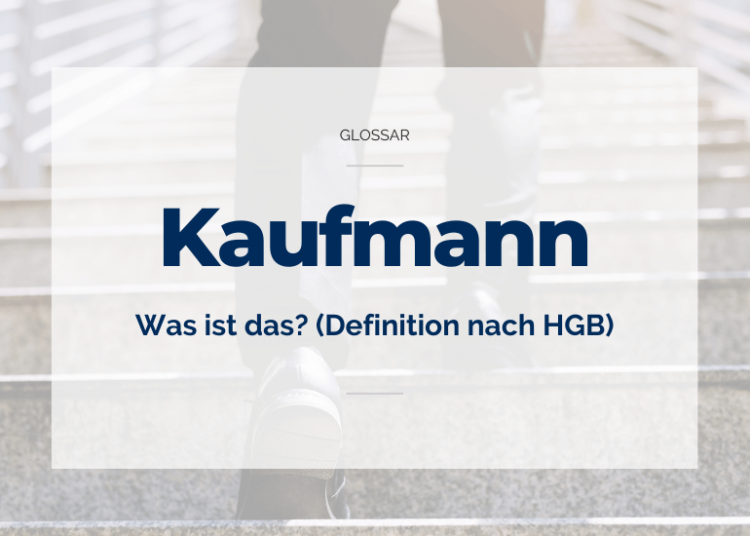 Kaufmann » Was ist das? (einfach erklärt!)