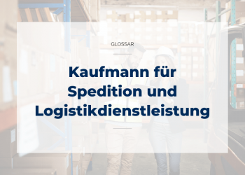 Kaufmann für Spedition und Logistikdienstleistung