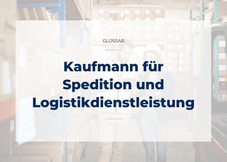 Kaufmann für Spedition und Logistikdienstleistung